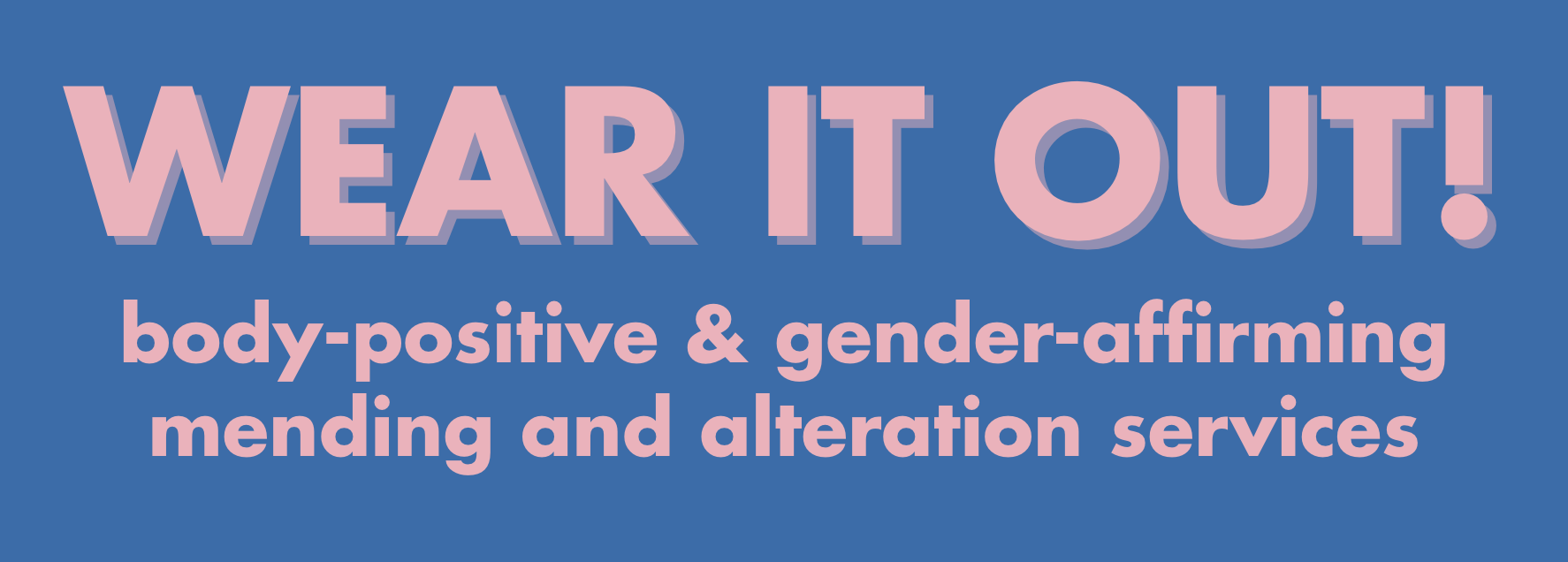 wear it out! body-positive and gender-affirming mending and alteration services